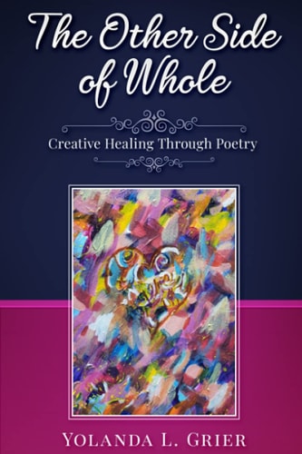 The Other Side of Whole Creative Healing Through Poetry
