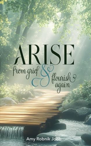 Arise From Grief and Flourish Again