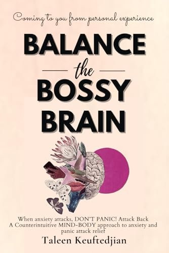 Balance the Bossy Brain A Personal Experience Guide on Overcoming Anxiety by Finding and Fixing the Root Cause with a Focus on the Brain Body and Spirit as a Whole
