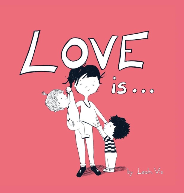 Love Is...: A Childrens Book on Love - Inspired by 1 Corinthians 13