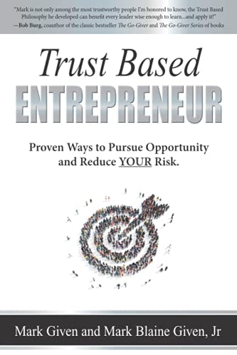 Trust Based Entrepreneur Proven Ways to Pursue Opportunity and Reduce YOUR Risk