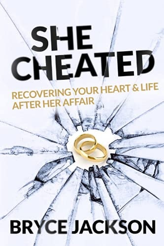 She Cheated Recovering Your Heart and Life After Her Affair