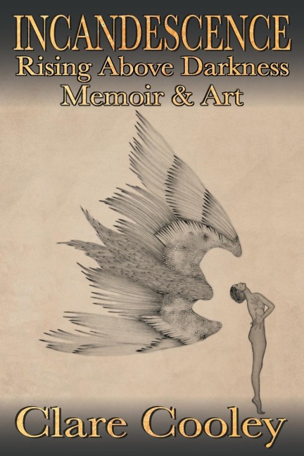 Incandescence: Rising Above Darkness, Memoir & Art