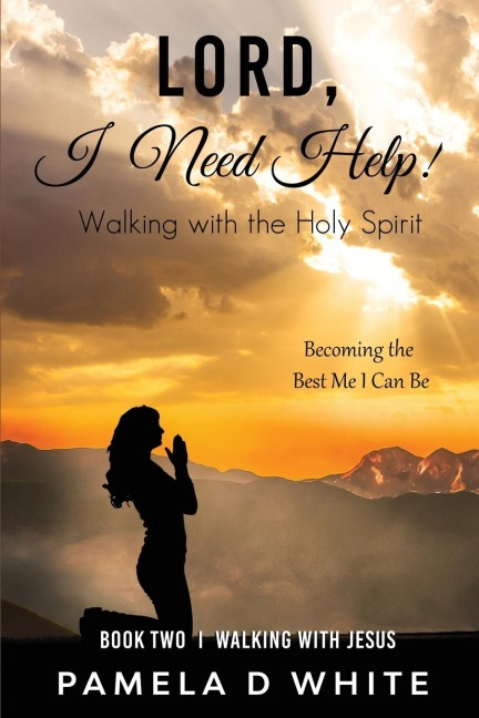 Lord, I Need Help!: Know the Holy Spirit and learn to walk a Spirit-filled life with God.