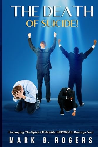 The Death Of Suicide! Destroying the Spirit Of Suicide BEFORE It Destroys You!
