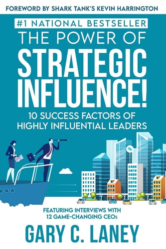 The Power of Strategic Influence! 10 Success Factors of Highly Influential Leaders