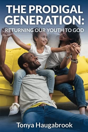 The Prodigal Generation Returning Our Youth to God