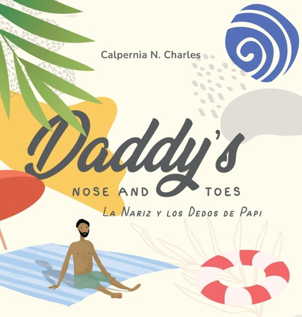 Daddys Nose and Toes: La Nariz y Los Dedos De Papi : Bilingual Childrens Book - English |Spanish
