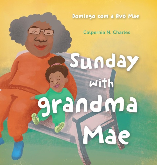 Sunday with Grandma Mae: Domingo com a Avó Mae: Bilingual Childrens Book - English | Portuguese