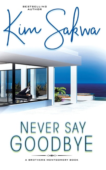 Never Say Goodbye: A Contemporary Romance With A Time Travel Twist