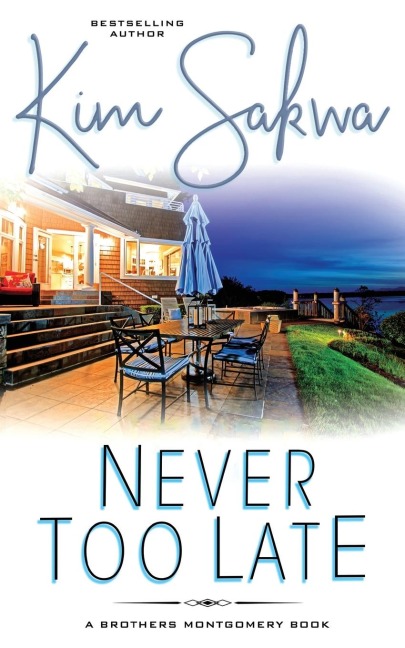 Never Too Late: A Second Chance Romance