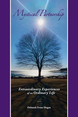 Mystical Partnership: Extraordinary Experiences of an Ordinary Life