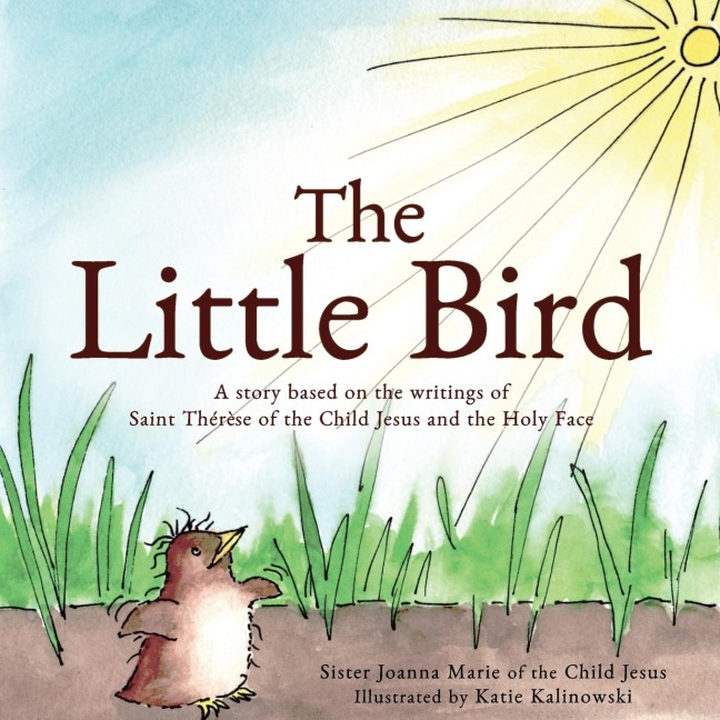 The Little Bird: A story based on St. Thérèse of the Child Jesus and the Holy Face