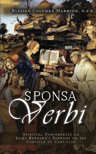 Sponsa Verbi: Spiritual Conferences on Saint Bernards Sermons on the Canticle of Canticles