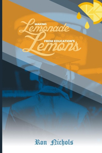 Making Lemonade from Educations Lemons