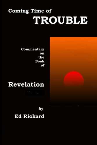 Coming Time of Trouble: Commentary on the Book of Revelation