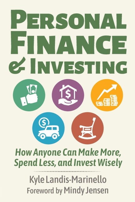 Personal Finance and Investing: How Anyone Can Make More, Spend Less, and Invest Wisely