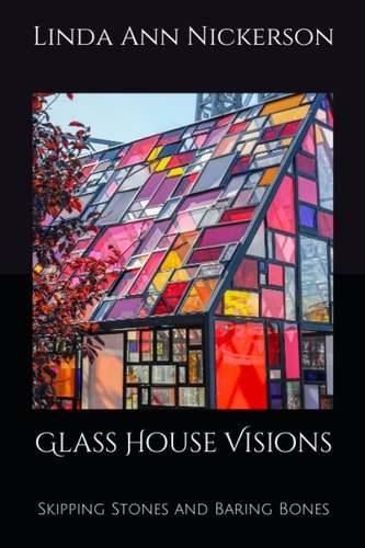 Glass House Visions Skipping Stones and Baring Bones