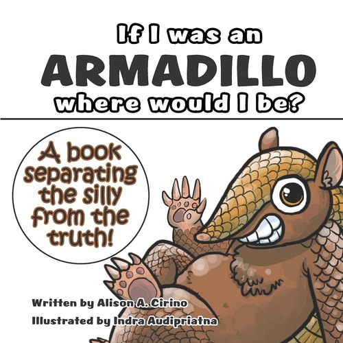 If I Was an Armadillo Where Would I Be? A Book Separating the Silly from the Truth!