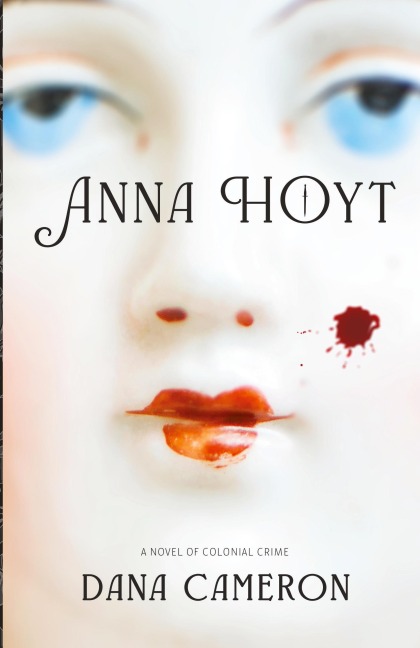 Anna Hoyt: A Novel of Colonial Crime