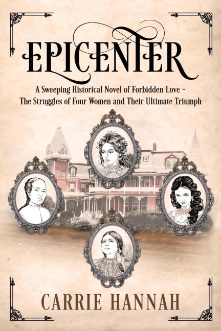 Epicenter: A Sweeping Historical Novel of Forbidden Love ~ The Struggles of Four Women and Their Ultimate Triumph