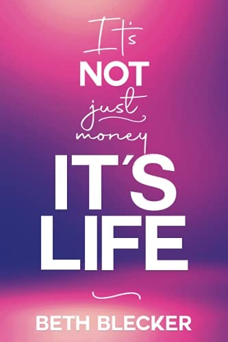 It's Not Just Money, It's Life