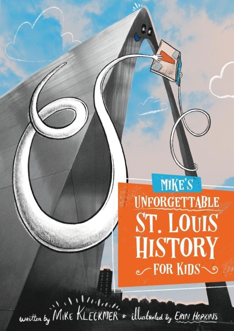 Mikes Unforgettable St. Louis History, For Kids