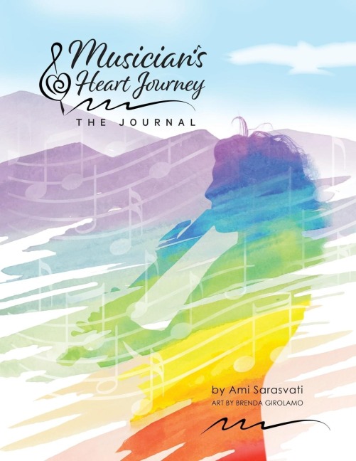 Musicians Heart Journey - The Journal: A Journaling Course and Daytimer for Musicians: Discover the Voice of Your Inner Musical Muse