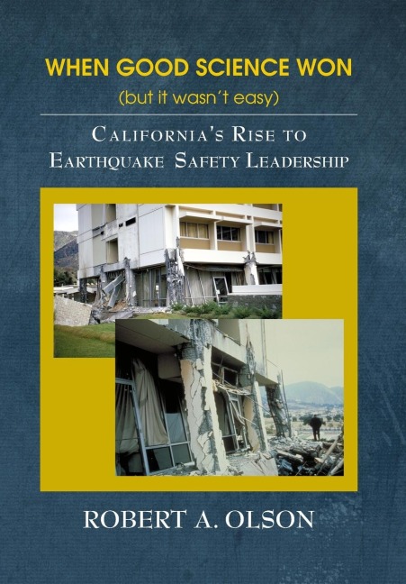 When Good Science Won (but it wasnt easy): Californias Rise to Earthquake Safety Leadership