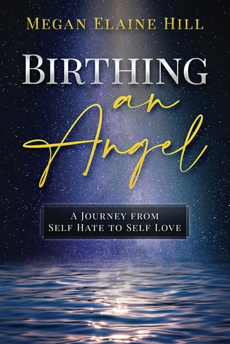 Birthing an Angel A Journey from Self Hate to Self Love
