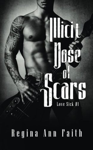 Illicit Dose Of Scars A Rockstar Romance (Love Sick #1)