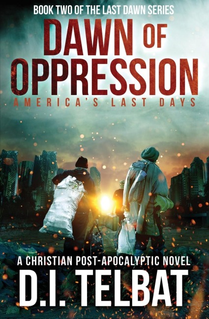 DAWN of OPPRESSION: Americas Last Days