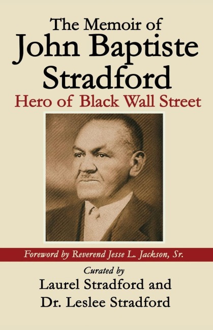The Memoir of John Baptiste Stradford: Hero of Black Wall Street
