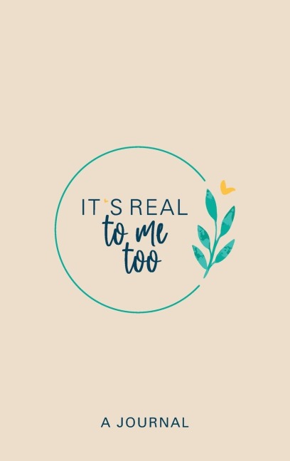 Its Real to Me Too: A Journal