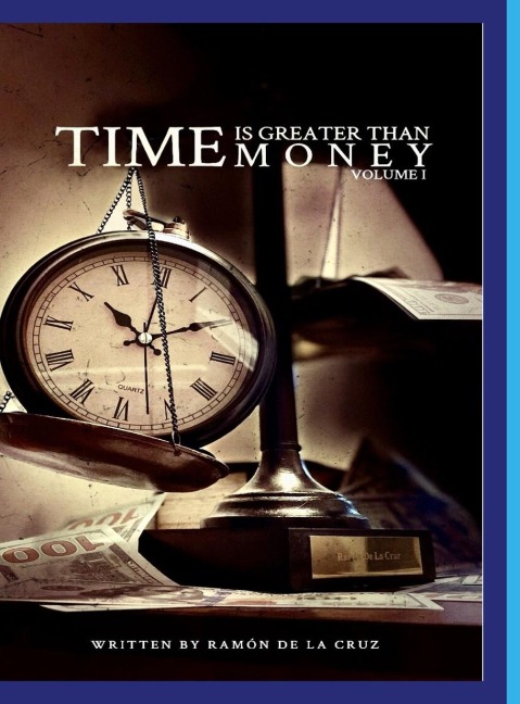 Time Is Greater Than Money: Volume 1