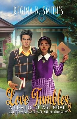 Love Fumbles 2: A Coming of Age Novel about Perseverance, Race, and Relationships