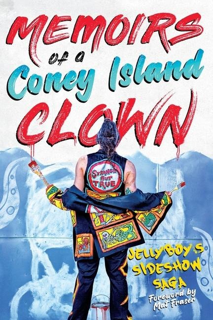 Memoirs of a Coney Island Clown: Jellyboys Sideshow Saga
