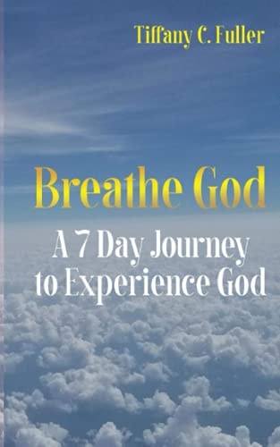 Breathe God A 7 Day Journey to Experience God