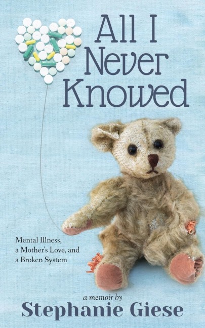 All I Never Knowed: Mental Illness, a Mothers Love, and a Broken System