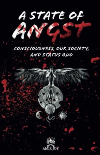 A State of Angst: Consciousness, Our Society, and Status Quo