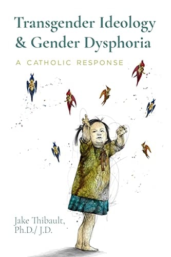 Transgender Ideology & Gender Dysphoria A Catholic Response