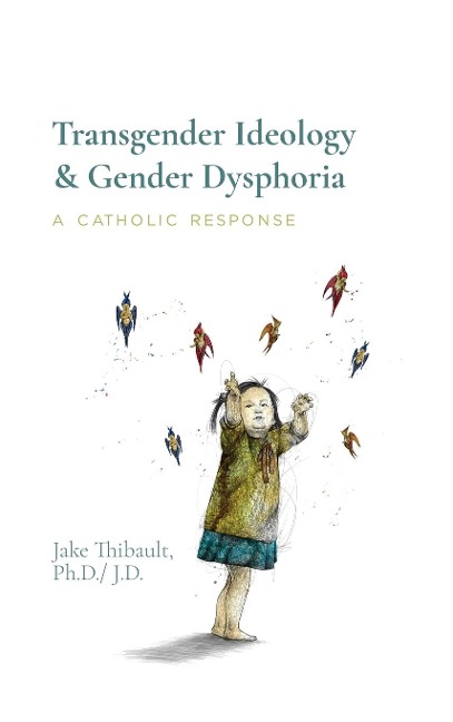 Transgender Ideology & Gender Dysphoria: A Catholic Response