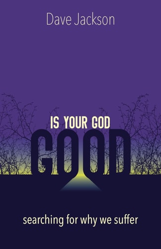 Is Your God Good? Searching for Why We Suffer
