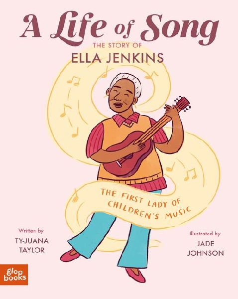 A Life of Song: The Story of Ella Jenkins (the First Lady of Childrens Music)