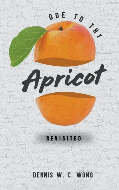 Ode to Thy Apricot: Revisited