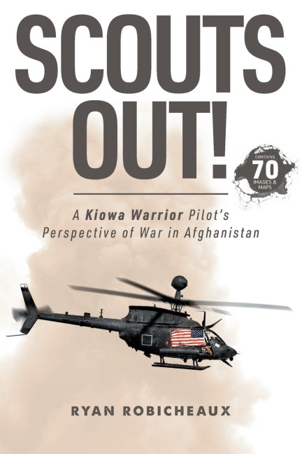 SCOUTS OUT!: A Kiowa Warrior Pilots Perspective of War in Afghanistan