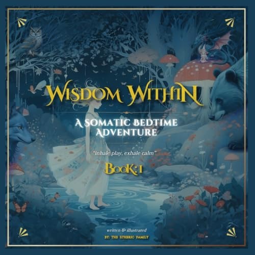WiSDOM WiTHiN - a Somatic Bedtime Adventure - BOOK 1 Nature's Lullaby: Animal Guides, Embodied Play & Breathwork Through Progressive Muscle Relaxation