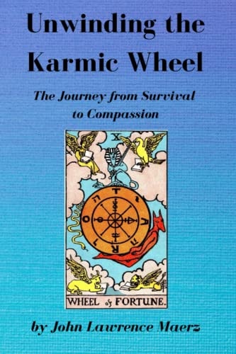 Unwinding the Karmic Wheel The Journey from from Survival to Compassion