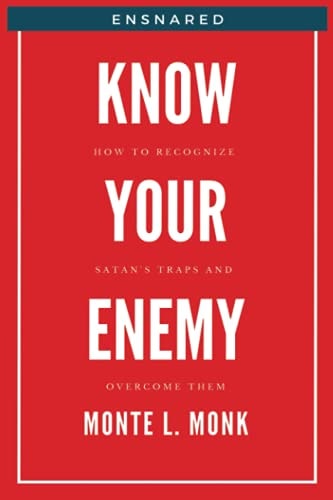 Ensnared - Know Your Enemy How To Recognize Satan's' Traps and Overcome Them