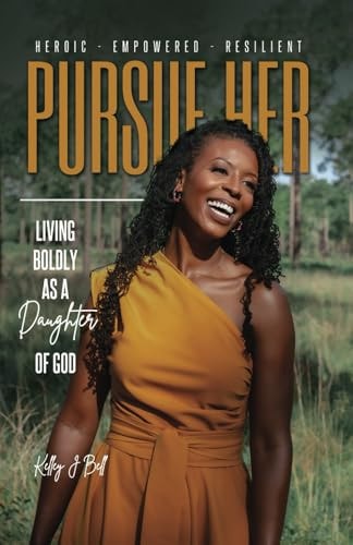 Pursue HER Living Boldly As a Daughter of God